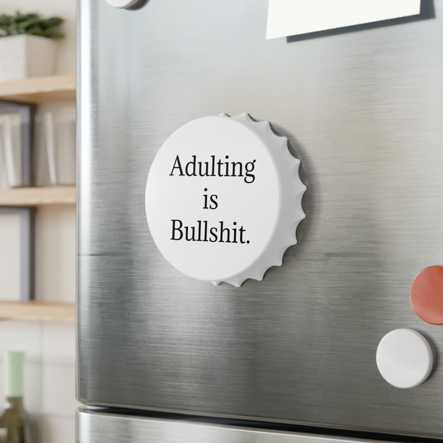 Bottle Opener — Adulting is Bullshit