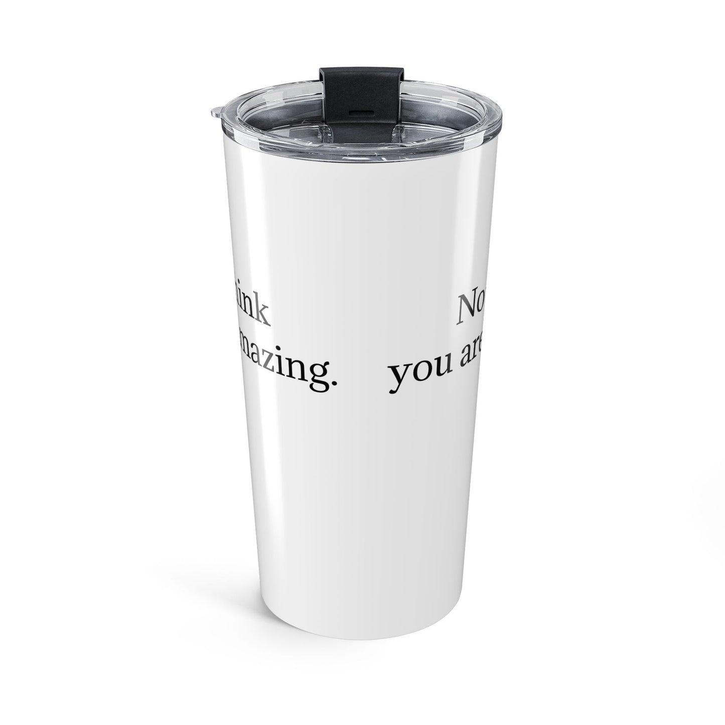 Travel Tumbler – They are wrong...