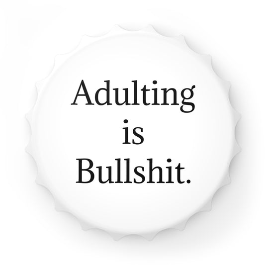 Bottle Opener — Adulting is Bullshit