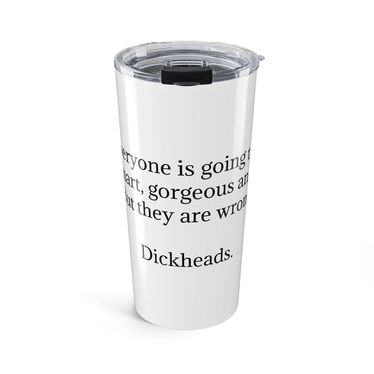 Travel Tumbler – They are wrong...