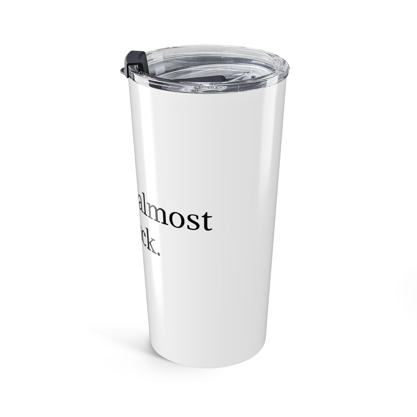 Travel Tumbler — Almost...