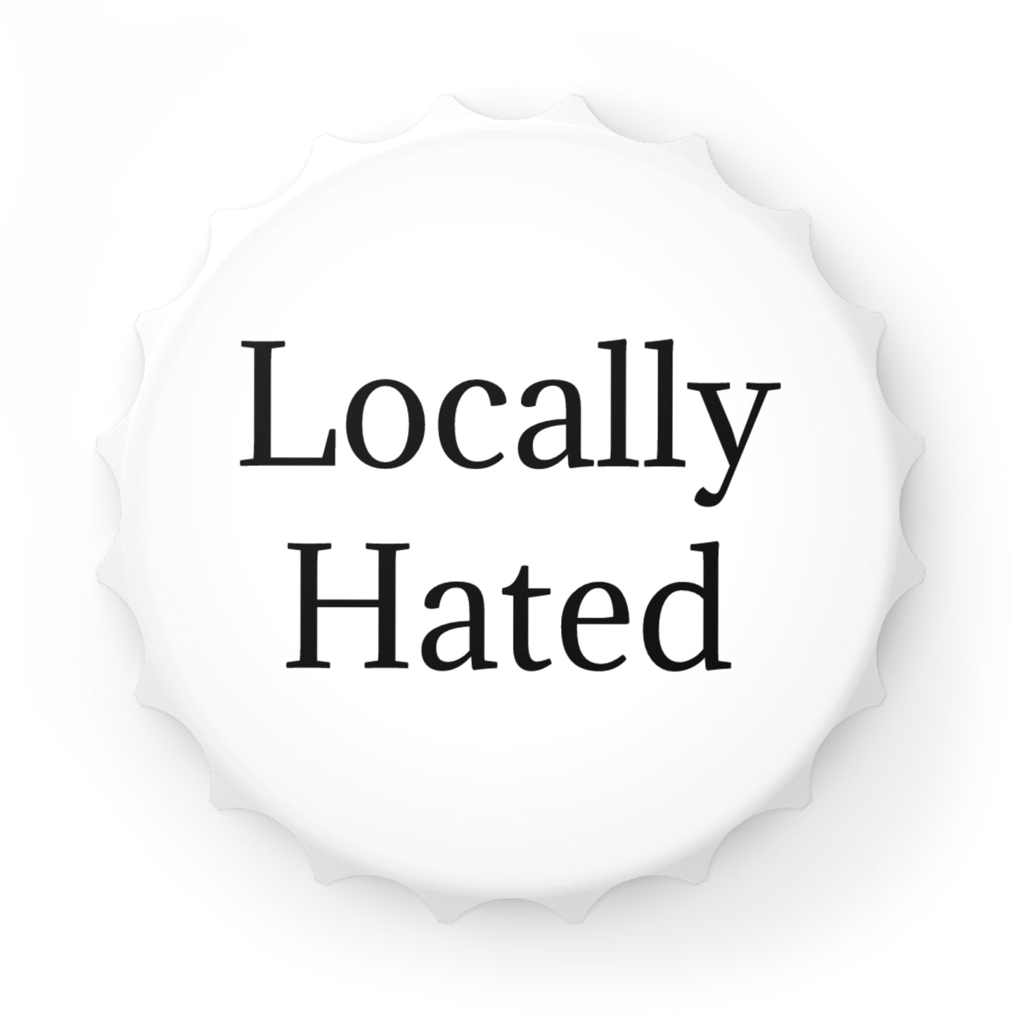Locally Hated - Bottle Opener