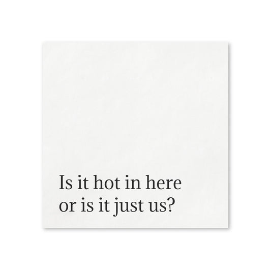 Funny Cocktail Napkins — "Is it hot in here or is it just us?" Party Napkins