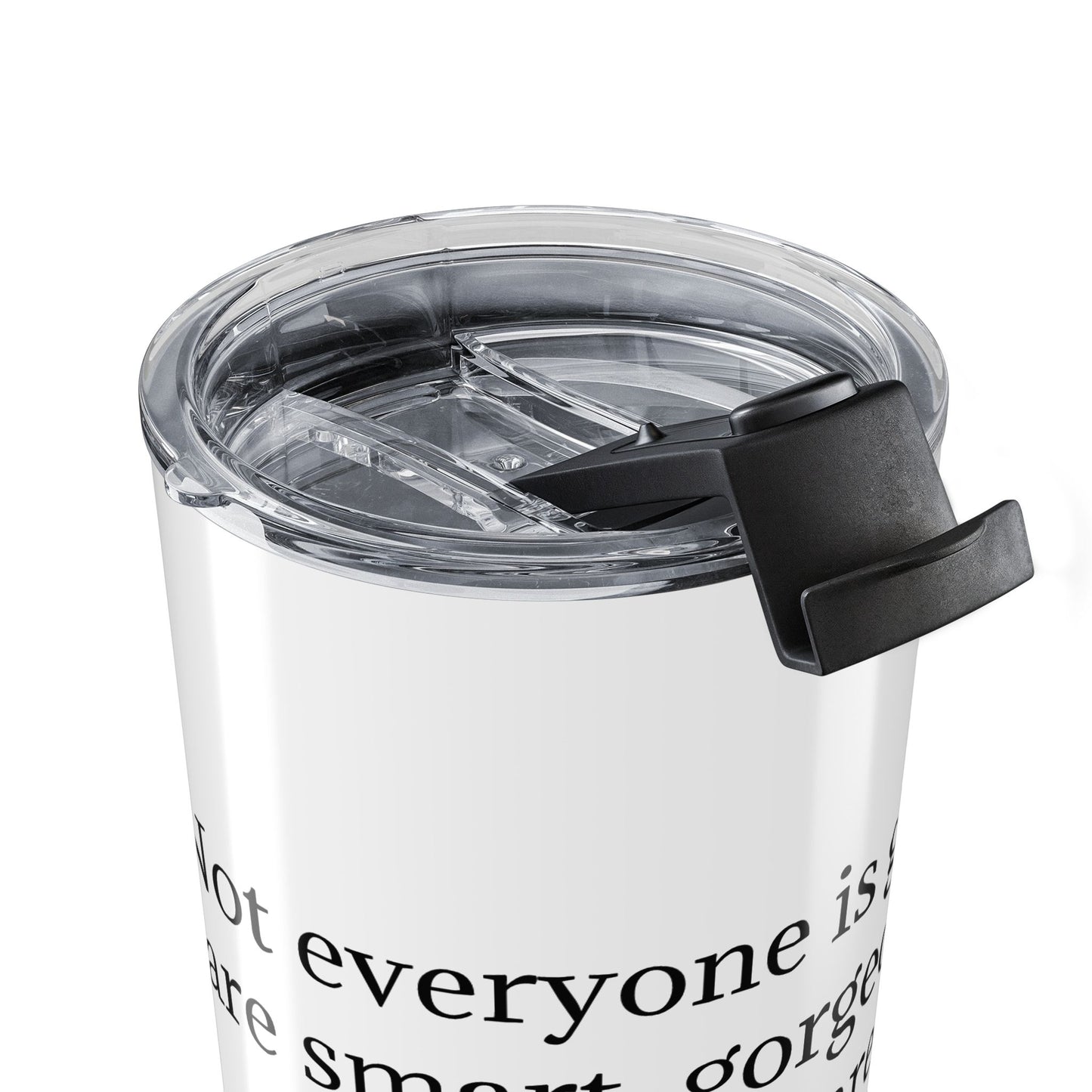 Travel Tumbler – They are wrong...