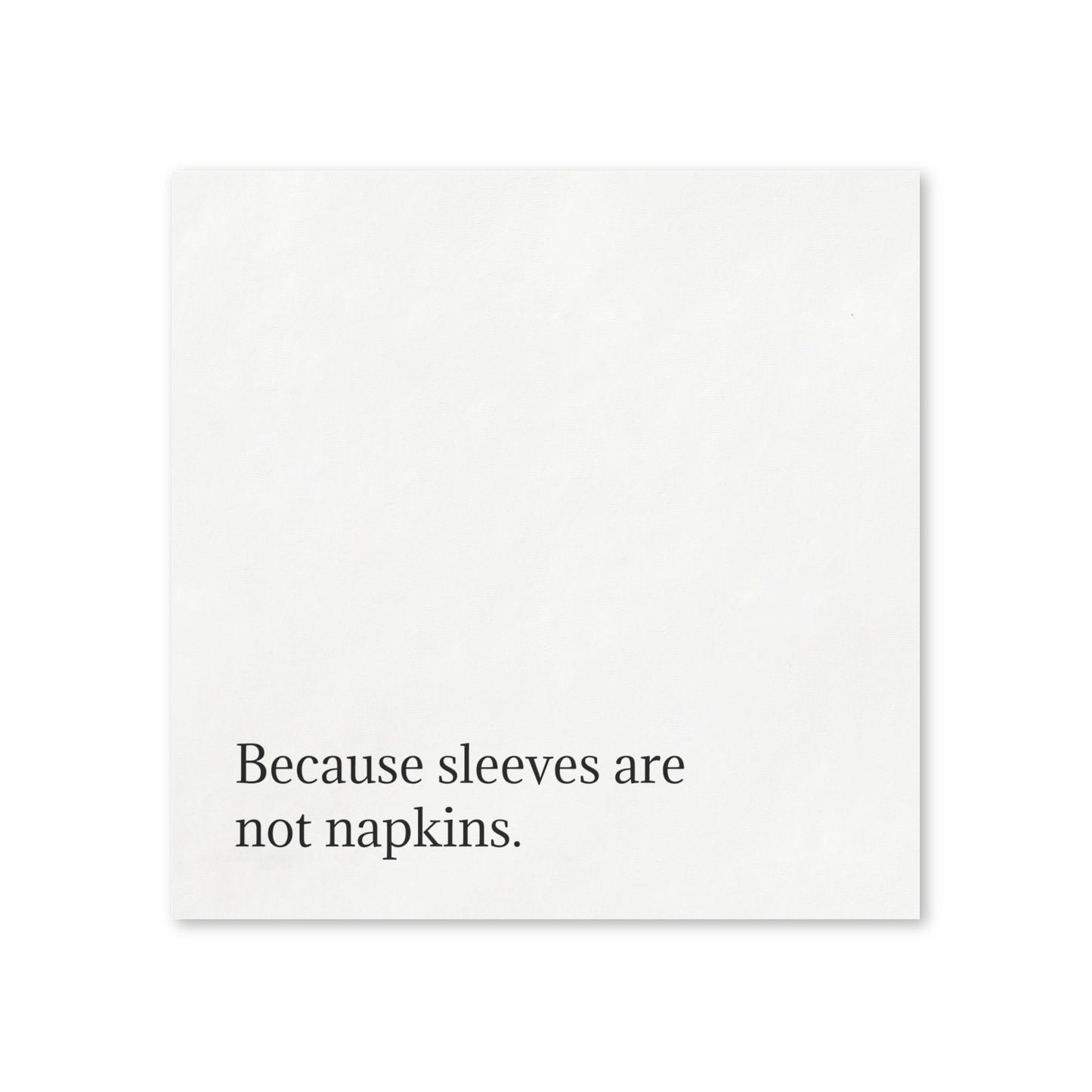 Snarky Quote Napkins — Sleeves are not napkins