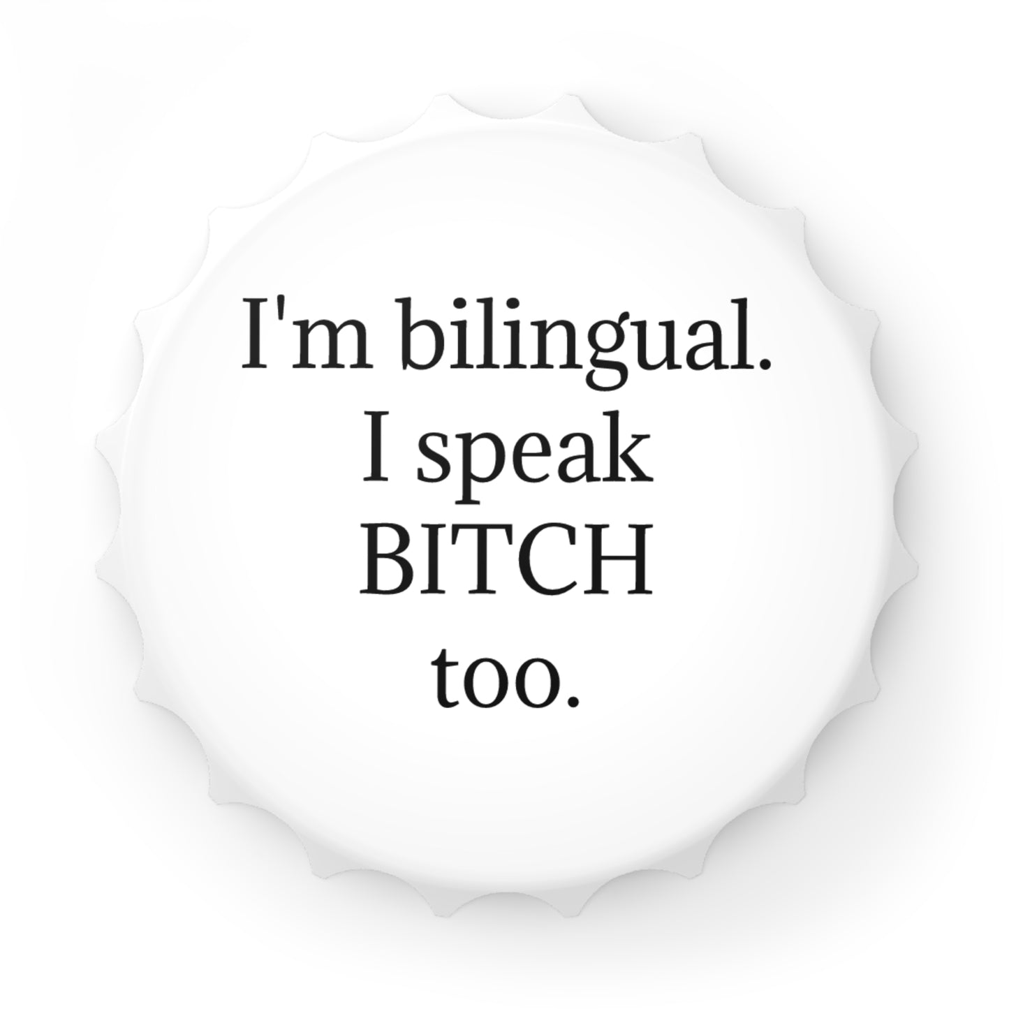Bottle Opener — I'm bilingual.