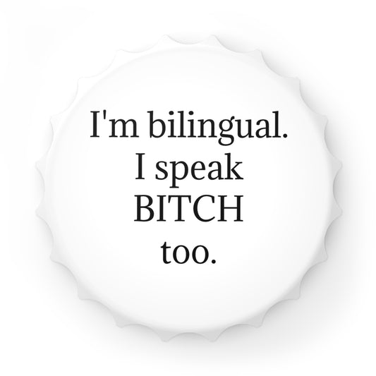 Bottle Opener — I'm bilingual.