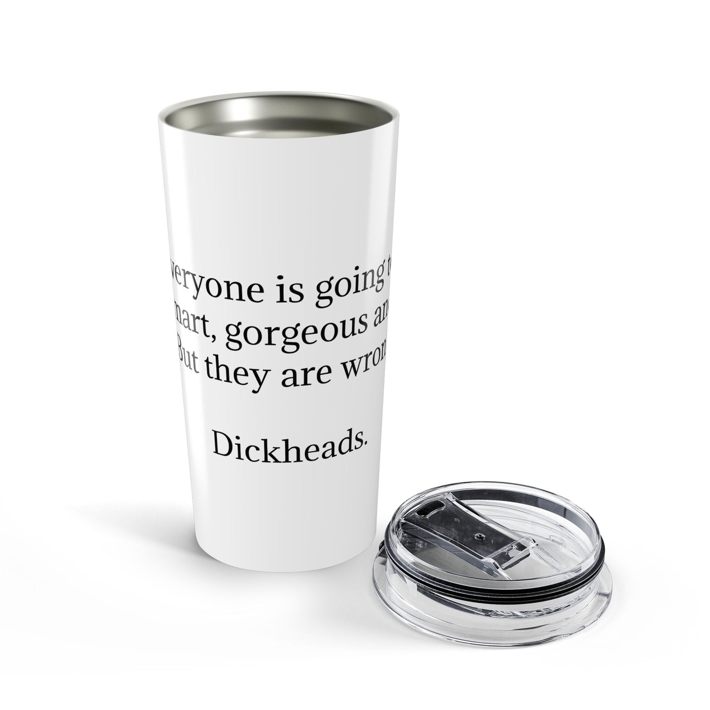 Travel Tumbler – They are wrong...