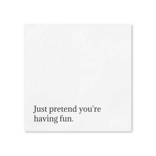 Funny Cocktail Napkins — Just pretend you're having fun.