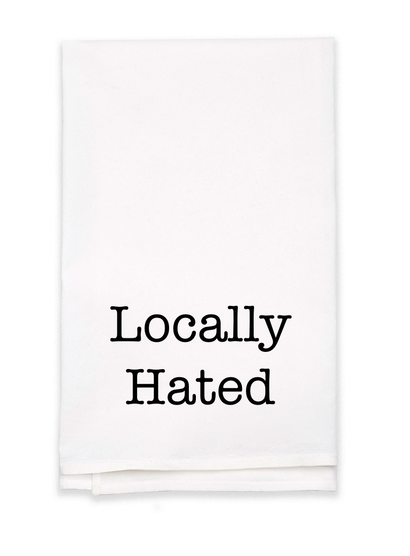 Locally Hated - Kitchen Tea Towel